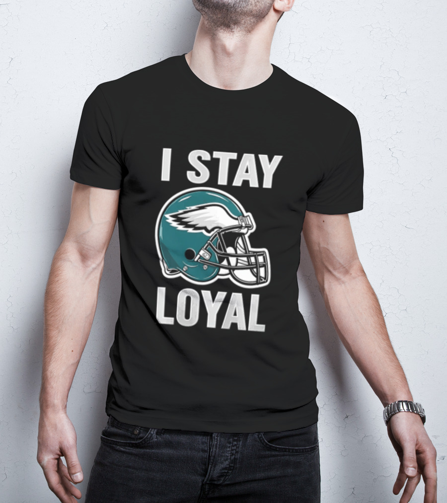 I Stay Loyal Philadelphia Eagles Football Helmet T-Shirt