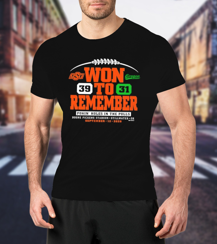 OSU Won To Remember Beat Oregon 39 31 September 2026 Boone Pickens Stadium T-Shirt