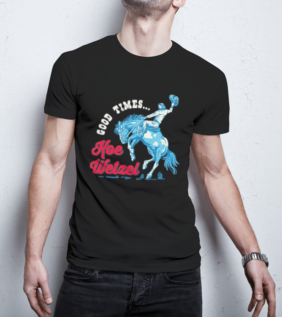 Good Times Koe Wetzel Rodeo Bronco Rider T-Shirt