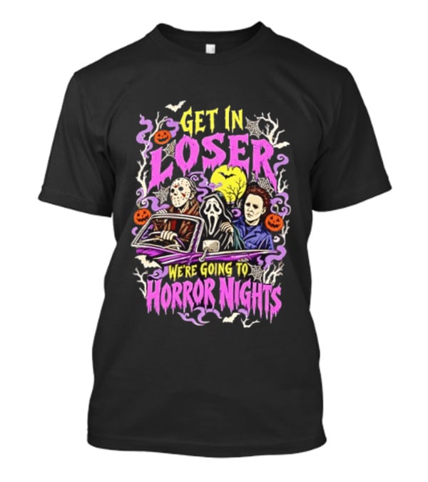 Michael Myers Jason Voorhees Ghostface Get In Loser We're Going To Horror Nights Retro Halloween Halloween HorrorCharacters T-Shirt
