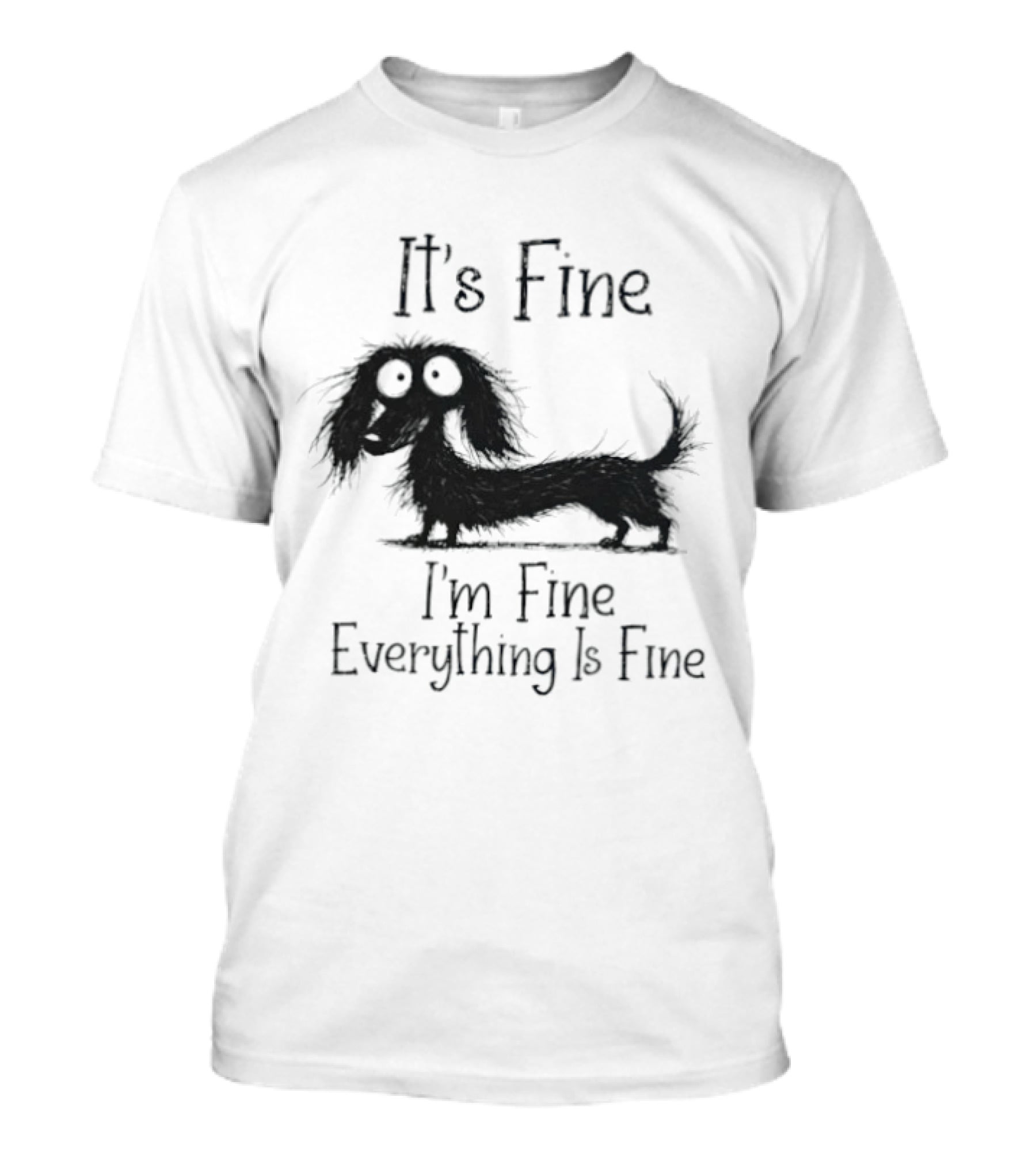 It's Fine I'm Fine Everything Is Fine Dog T-Shirt