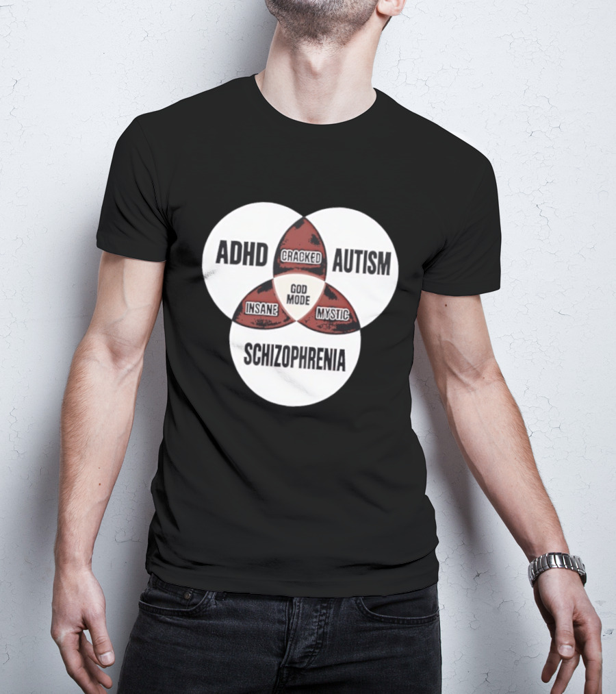 ADHD Autism Schizophrenia God Mode Cracked Insane Mystic T-Shirt