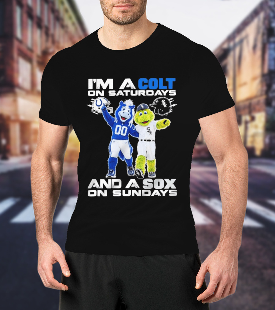 I'm A Colt On Saturdays And A Sox On Sundays Indianapolis Chicago Mascots T-Shirt