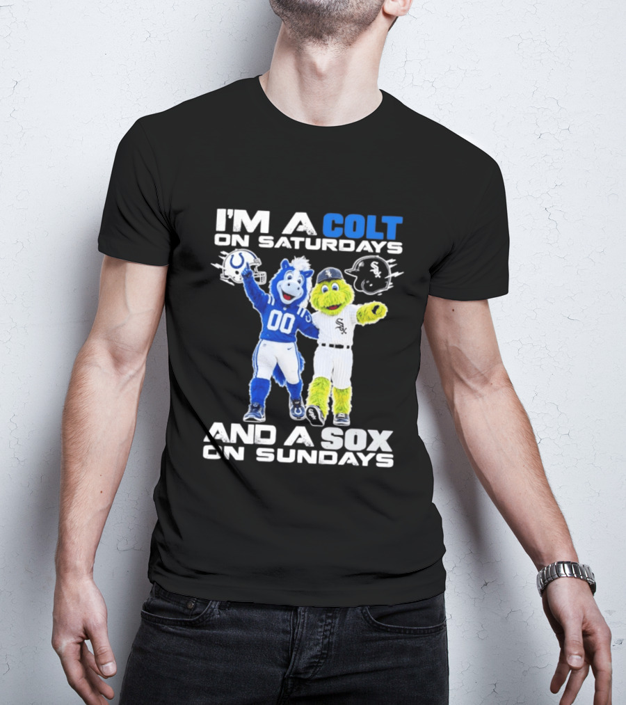 I'm A Colt On Saturdays And A Sox On Sundays Indianapolis Chicago Mascots T-Shirt