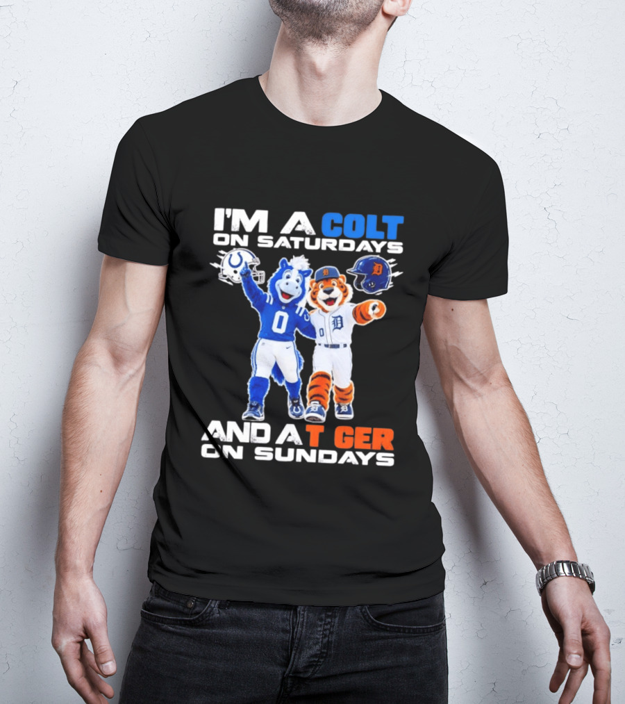 I'm A Colt On Saturdays And A Tiger On Sundays Mascot Colts Tigers Sports Fan Gear T-Shirt