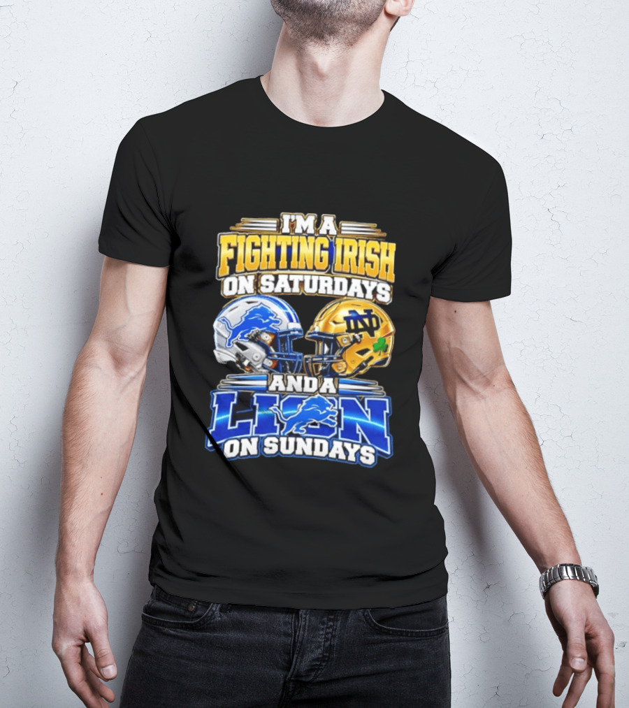 I'm A Fighting Irish On Saturdays And A Lion On Sundays Football Helmets T-Shirt