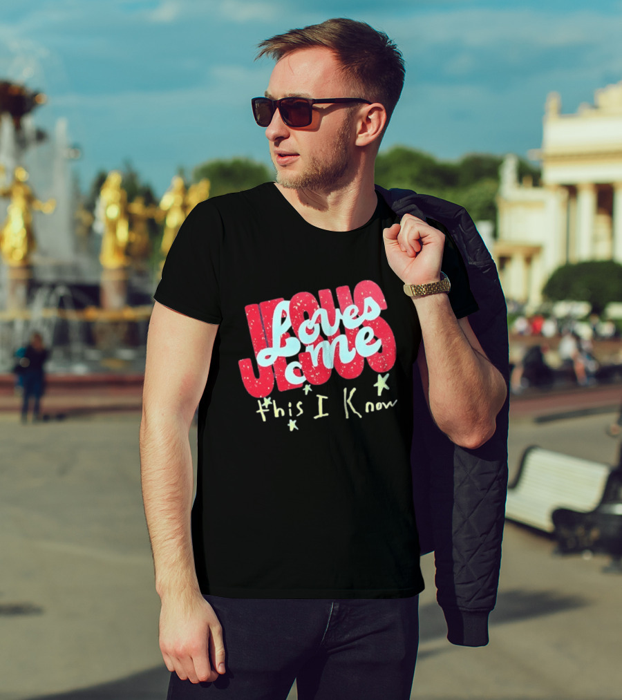 Jesus Loves Me This I Know Christian Faith T-Shirt