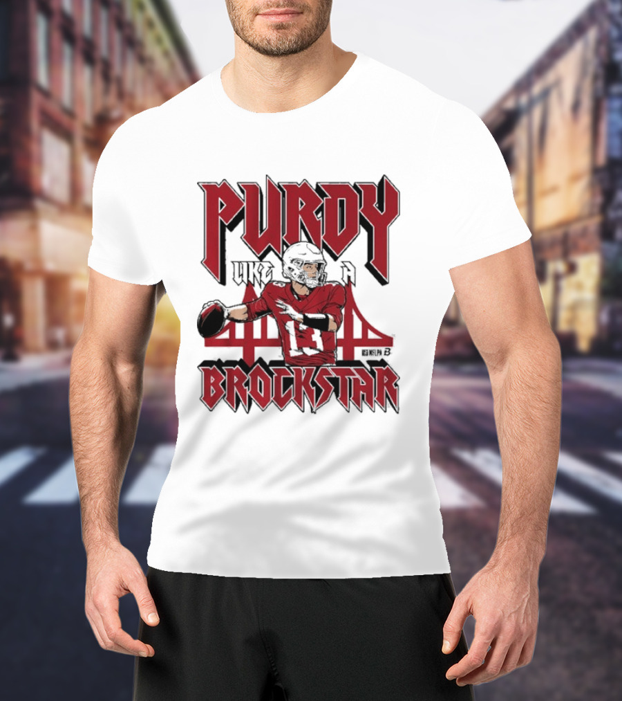 Purdy Like A Brockstar San Francisco 49ers Quarterback T-Shirt