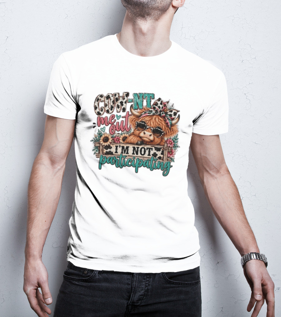COW NT Me Out I'm Not Participating Cute Cow With Sunglasses And Flowers T-Shirt