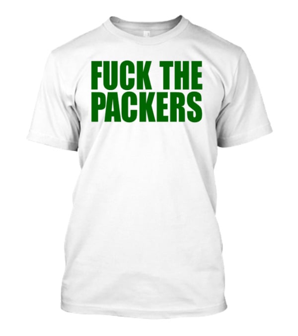 Fuck The Packers T-Shirt
