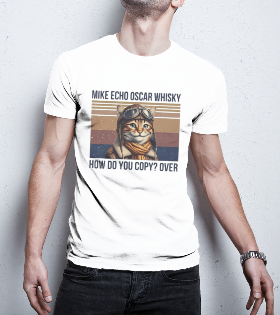 Mike Echo Oscar Whisky How Do You Copy Over Cat Aviator Pilot T-Shirt