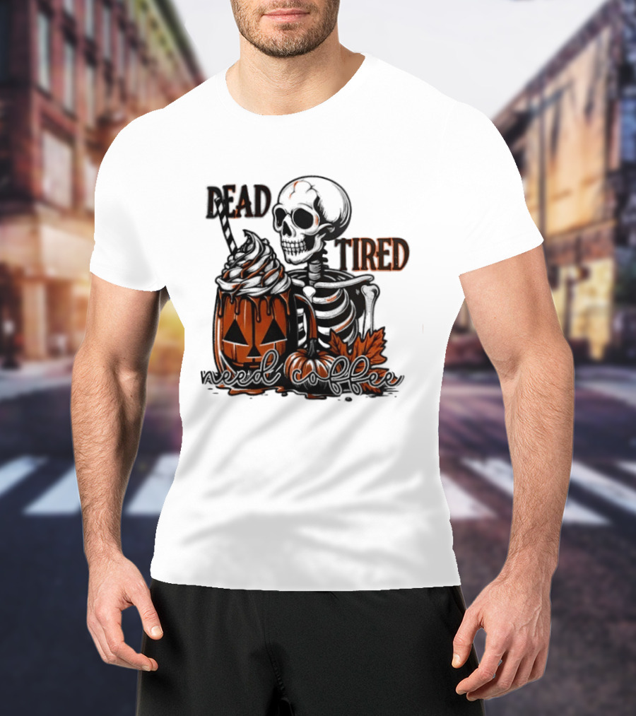 Halloween Skeleton Dead Tired Need Coffee Pumpkin Leaves T-Shirt