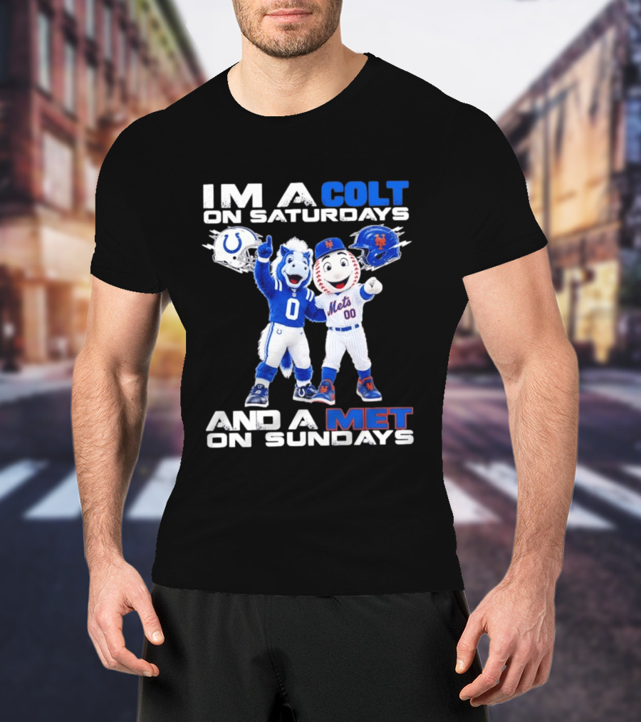 Im A Colt On Saturdays And A Met On Sundays Mascots Football Baseball T-Shirt