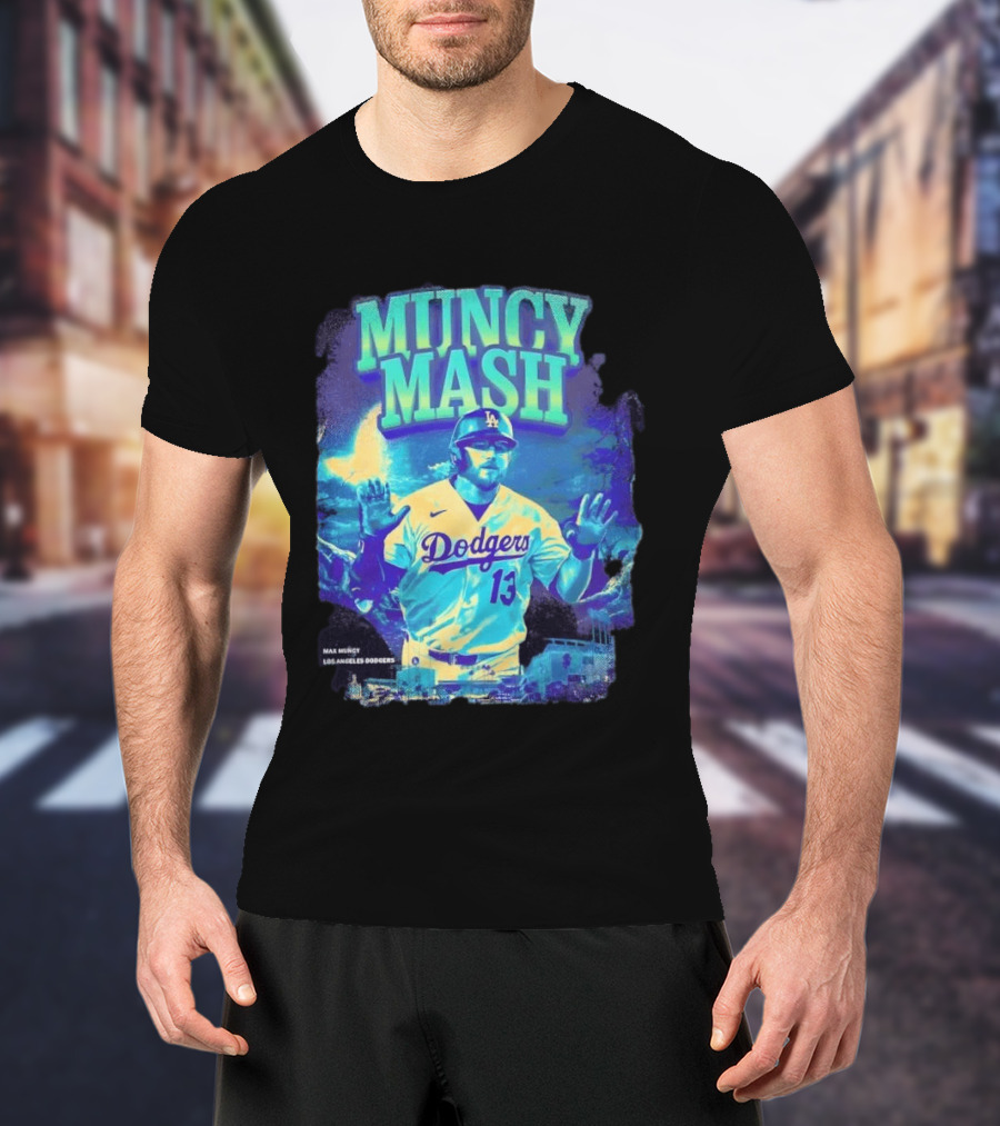 Max Muncy Muncy Mash Los Angeles Dodgers 13 Baseball Player Dodgers Stadium T-Shirt