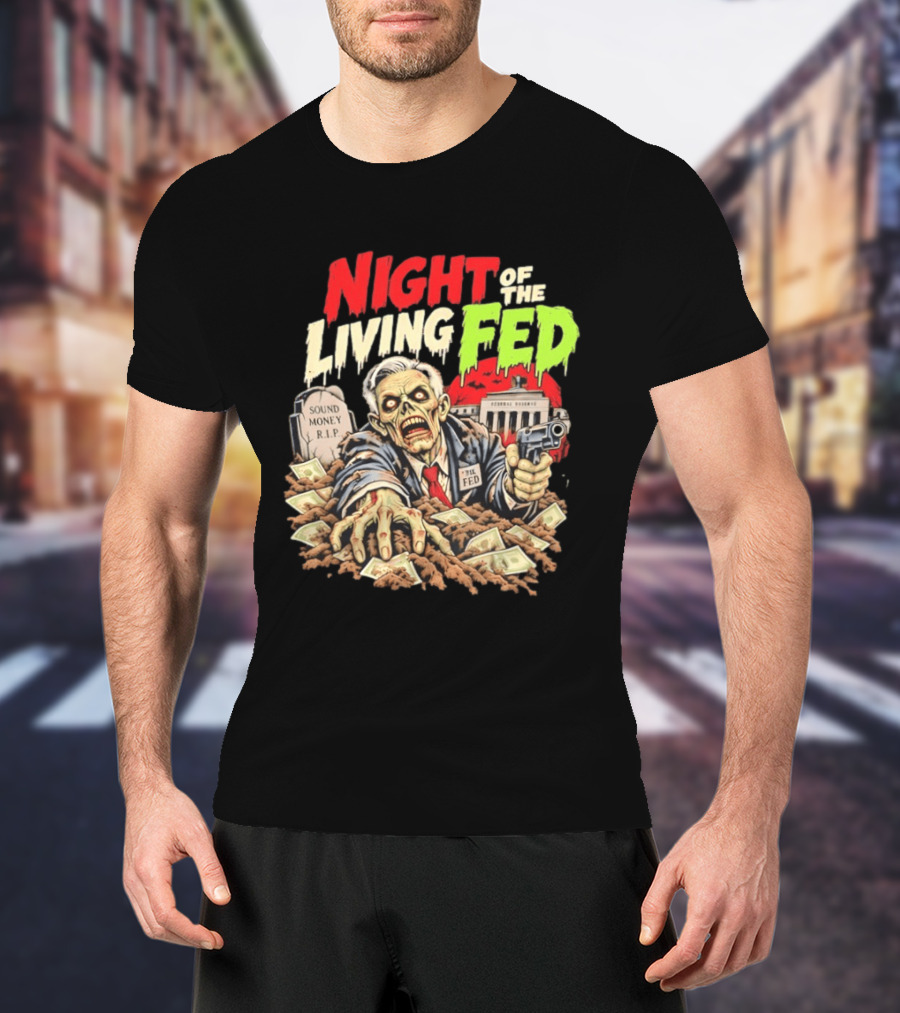 Night Of The Living Fed Zombie Money R.I.P Sound Money Federal Reserve T-Shirt