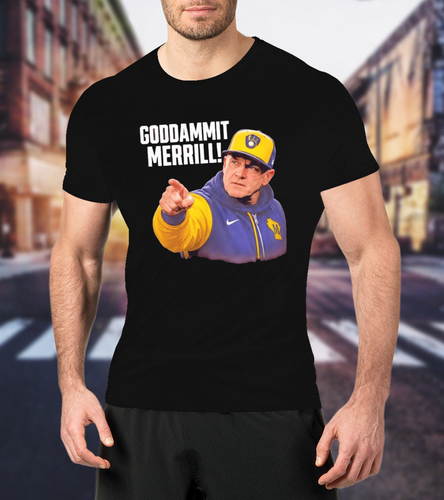 Goddammit Merrill Milwaukee Brewers MLB Fan T-Shirt