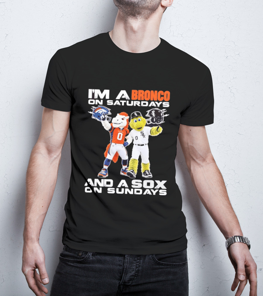 I'm A Bronco On Saturdays And A Sox On Sundays With Team Mascots T-Shirt