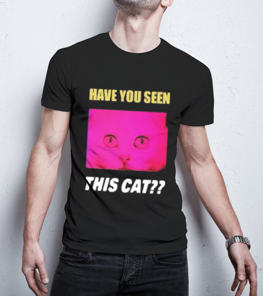 Have You Seen This Cat Tomora Store T-Shirt