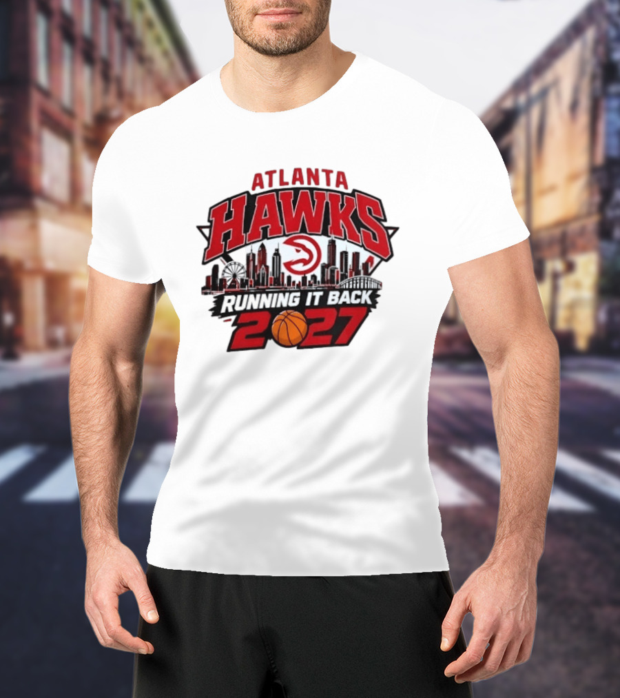 Atlanta Hawks Running It Back 2027 NBA Skyline Basketball T-Shirt