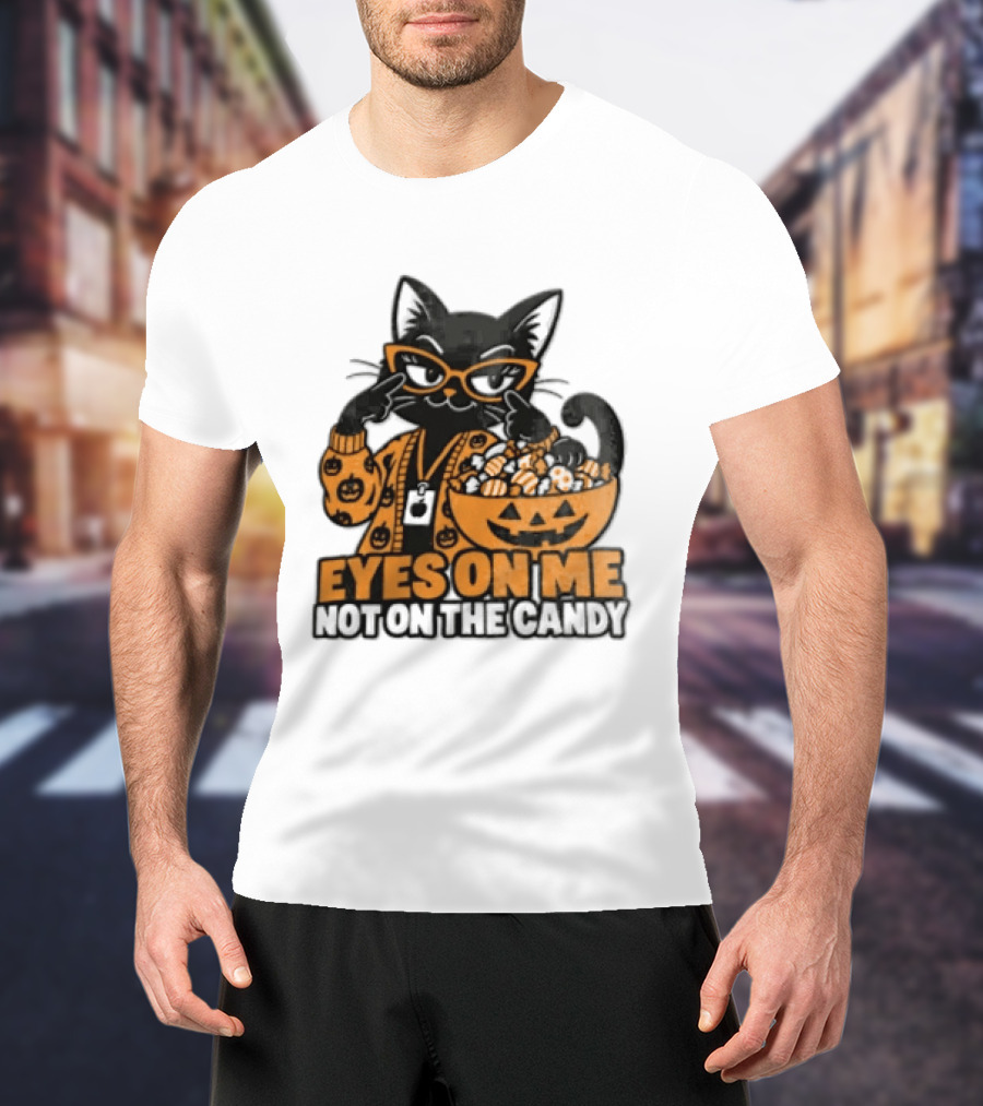 Eyes On Me Not On The Candy Halloween Black Cat Pumpkin T-Shirt