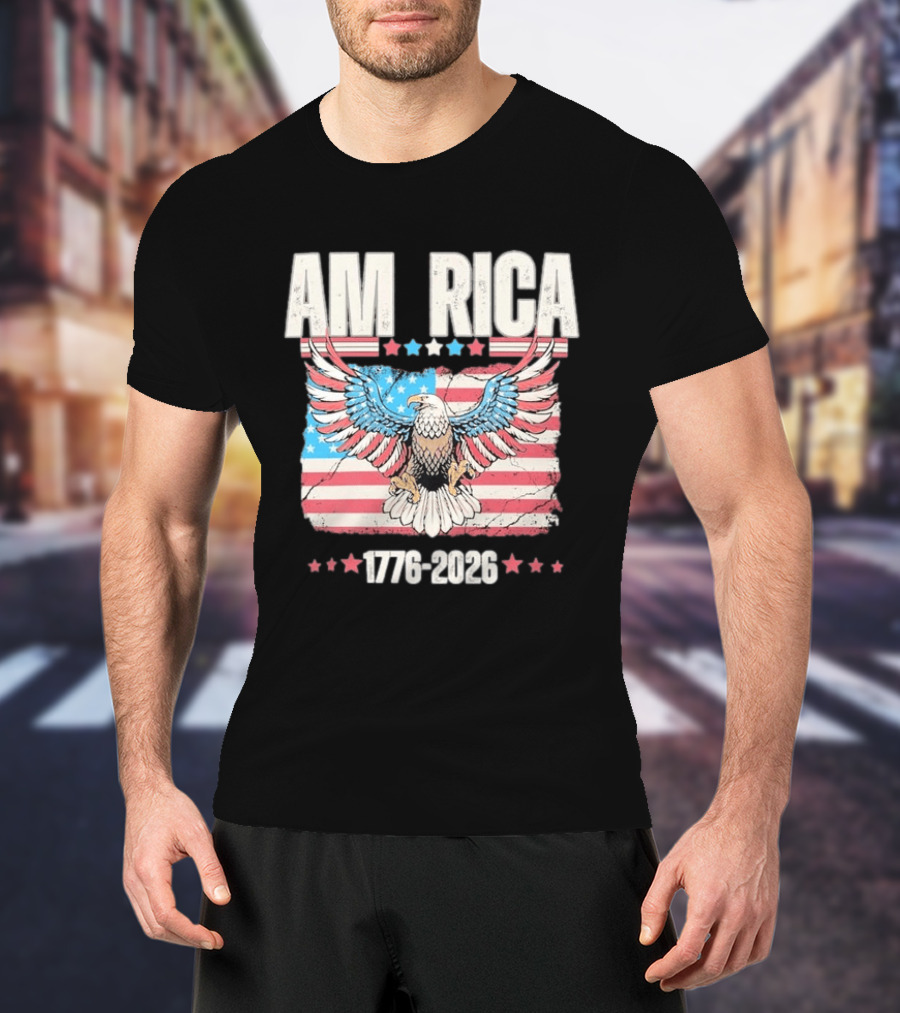 AM RICA Eagle 1776 2026 USA 250th Anniversary Stars And Stripes T-Shirt