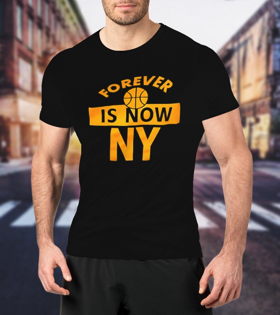 Knicks Forever Is Now NY Basketball T-Shirt