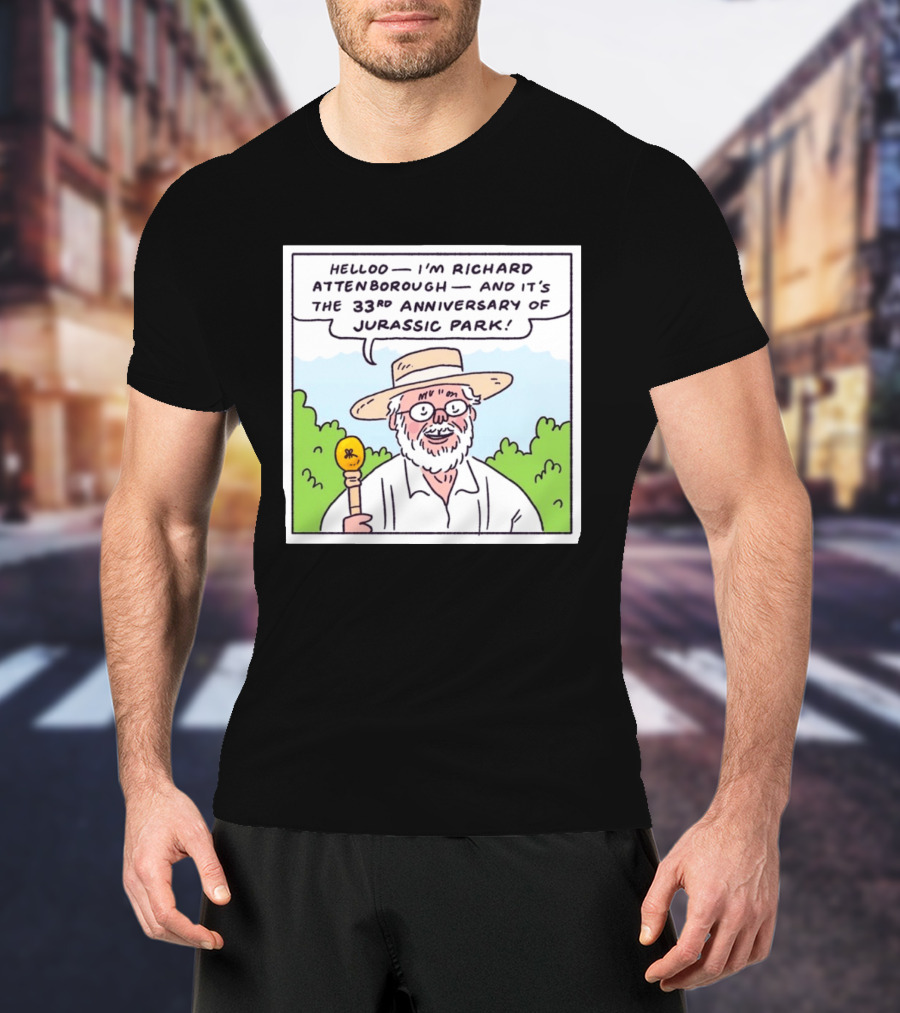 Hello I'm Richard Attenborough And It's The 33rd Anniversary Of Jurassic Park T-Shirt