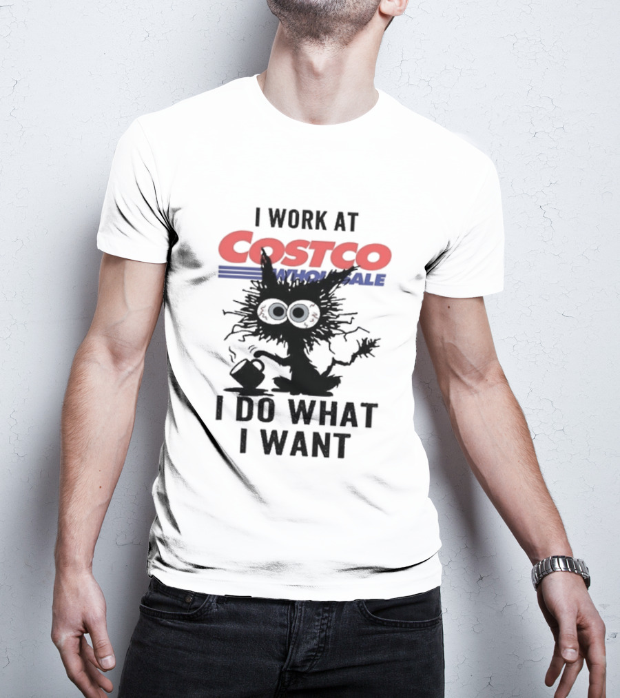 Black Cat I Work At Costco Wholesale I Do What I Want T-Shirt