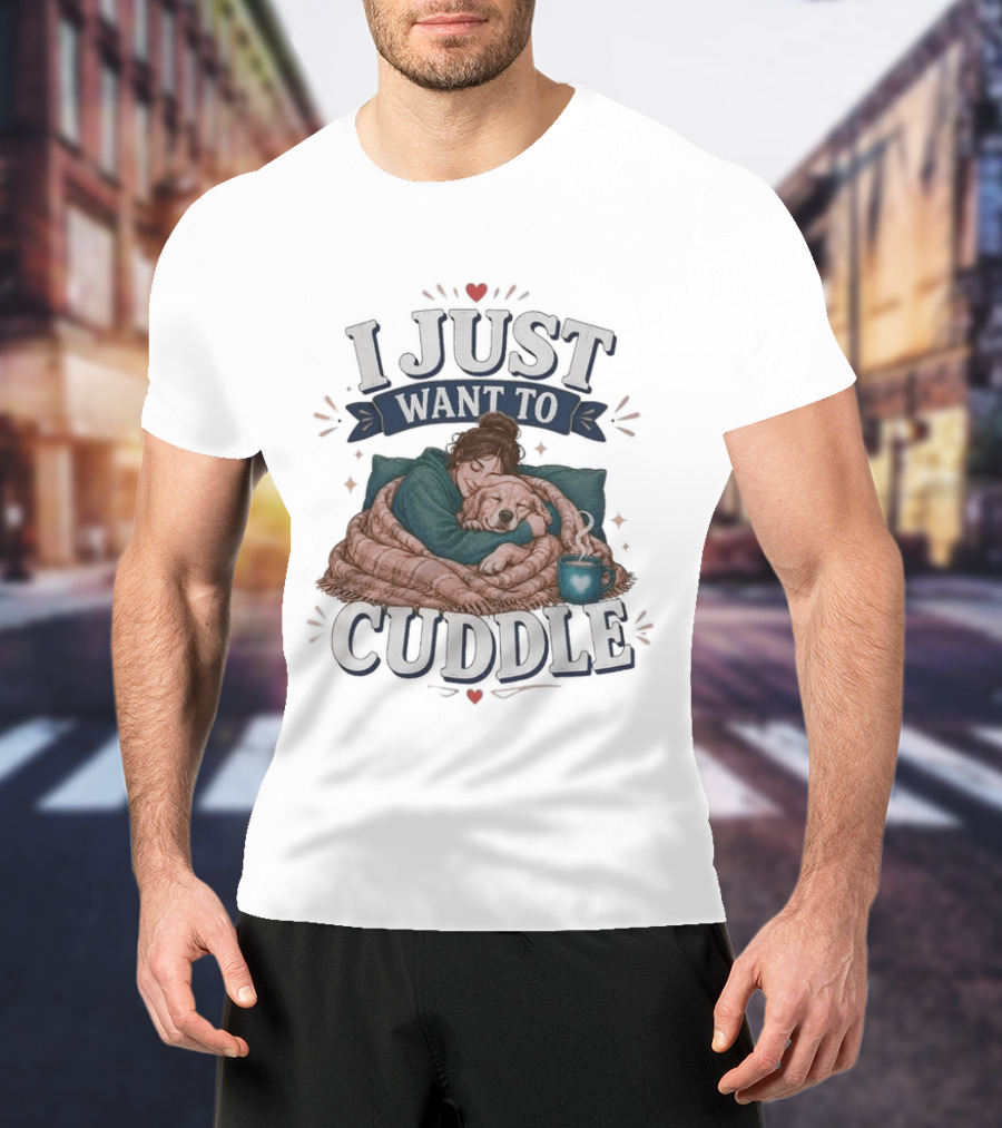 I Just Want To Cuddle Cozy Night In With Dog And Coffee T-Shirt