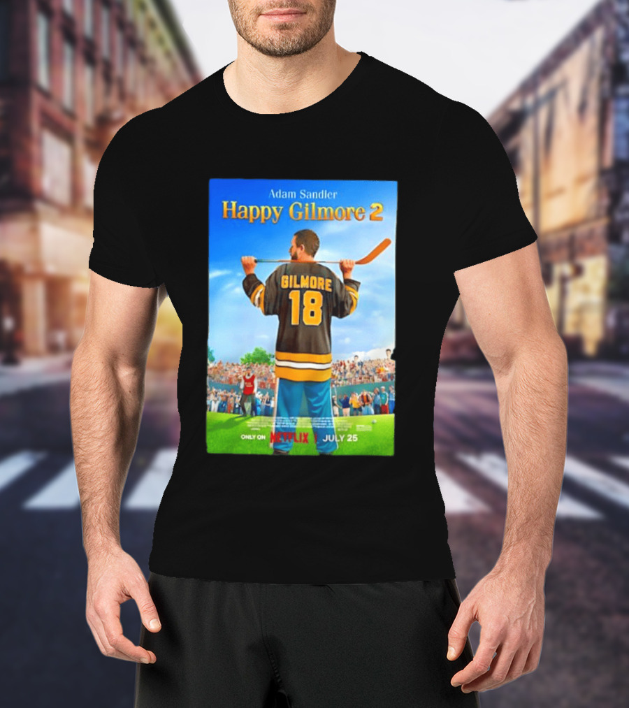 Adam Sandler Happy Gilmore 2 Movie Only On Netflix July 25 T-Shirt