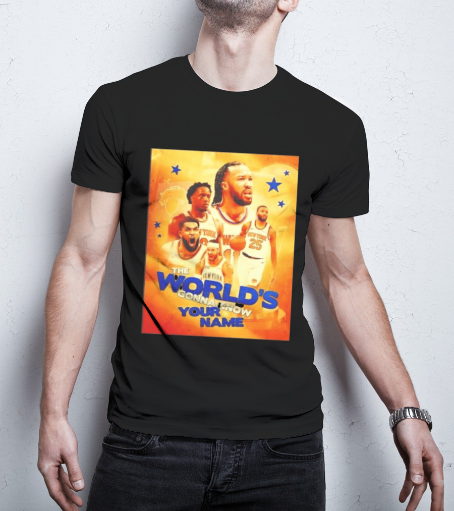 New York Knicks The World's Gonna Know Your Name Basketball Stars T-Shirt