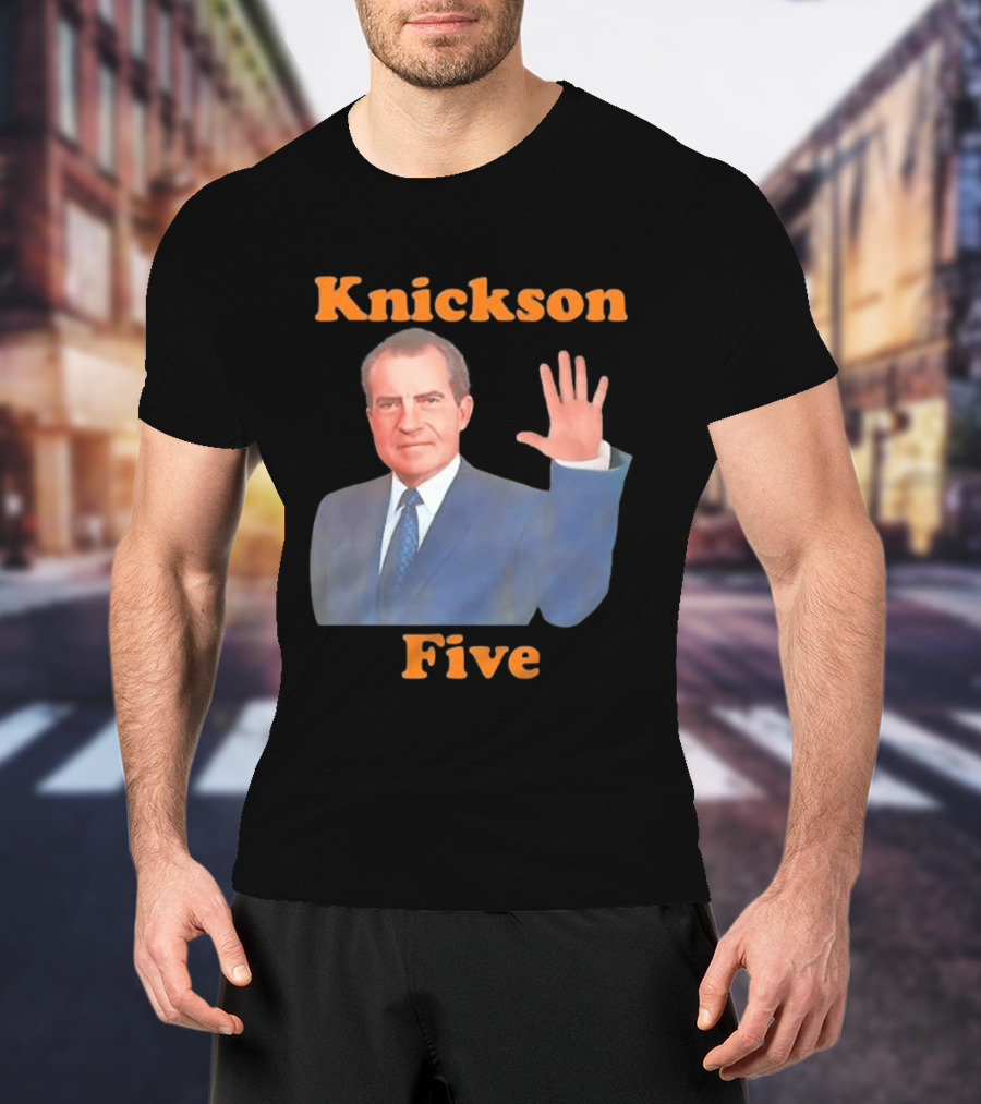 Knickson Five Richard Nixon New York Knicks T-Shirt