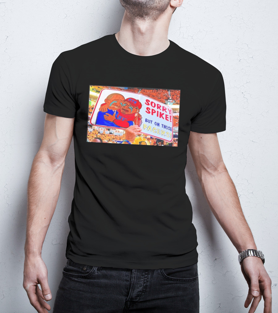 Sorry Spike But Oh Those Pacers NYK Sports Rivalry T-Shirt