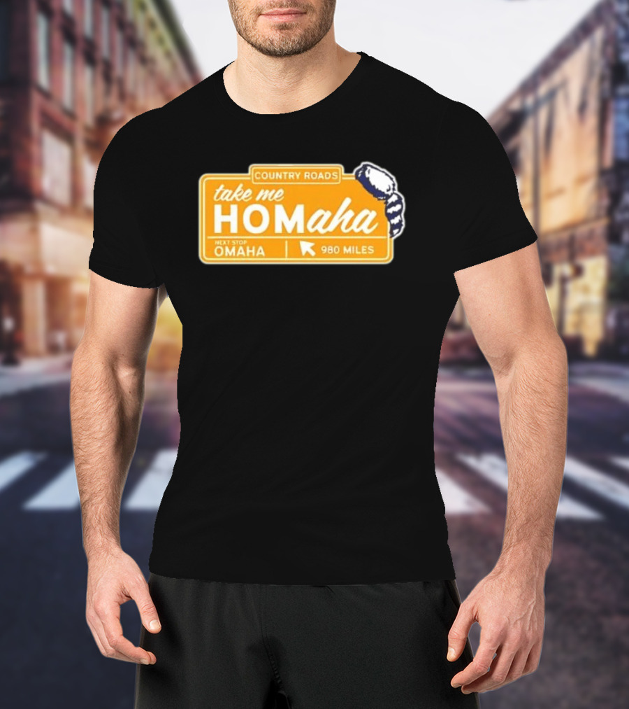 Take Me Homaha Country Roads Next Stop Omaha 980 Miles Sign T-Shirt