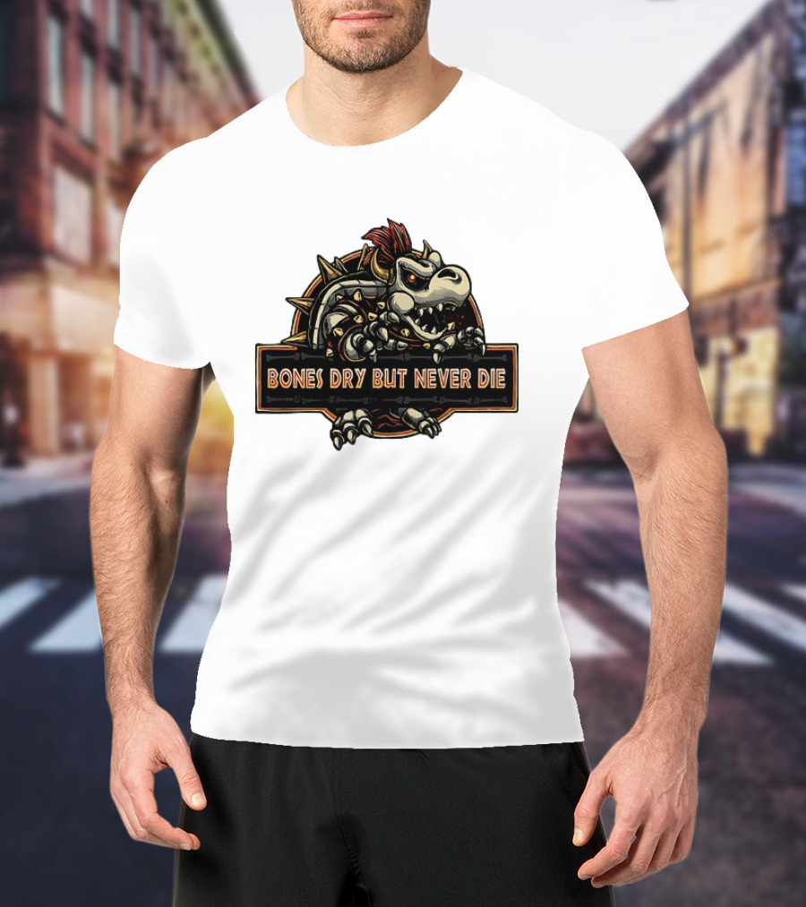 Dry Bowser Super Mario Bros Bones Dry But Never Die T-Shirt