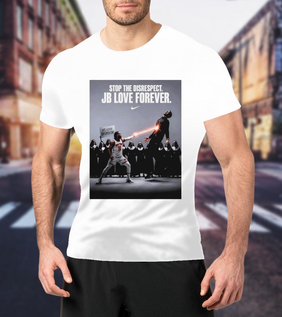 Stop The Disrespect JB Love Forever We Love Brunson Nike T-Shirt