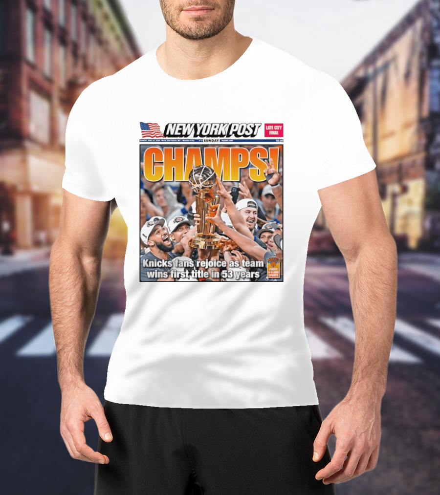 New York Post CHAMPS Knicks Fans Rejoice As Team Wins First Title In 53 Years T-Shirt