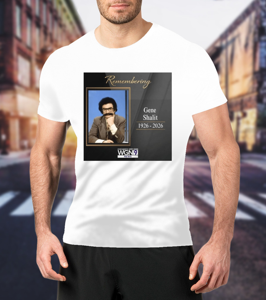 Remembering Gene Shalit Chicago's Very Own WGN 9 News Tribute 1926 2026 T-Shirt