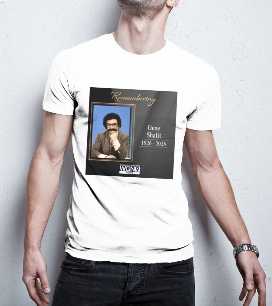 Remembering Gene Shalit Chicago's Very Own WGN 9 News Tribute 1926 2026 T-Shirt