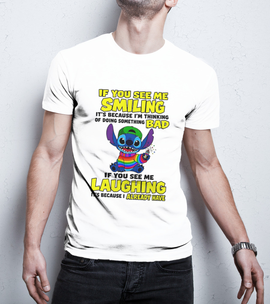 If You See Me Smiling It's Because I'm Thinking Of Doing Something Bad If You See Me Laughing It's Because I Already Have Stitch Disney T-Shirt