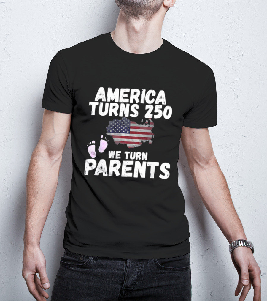 America Turns 250 We Turn Parents USA Flag Baby Footprints T-Shirt