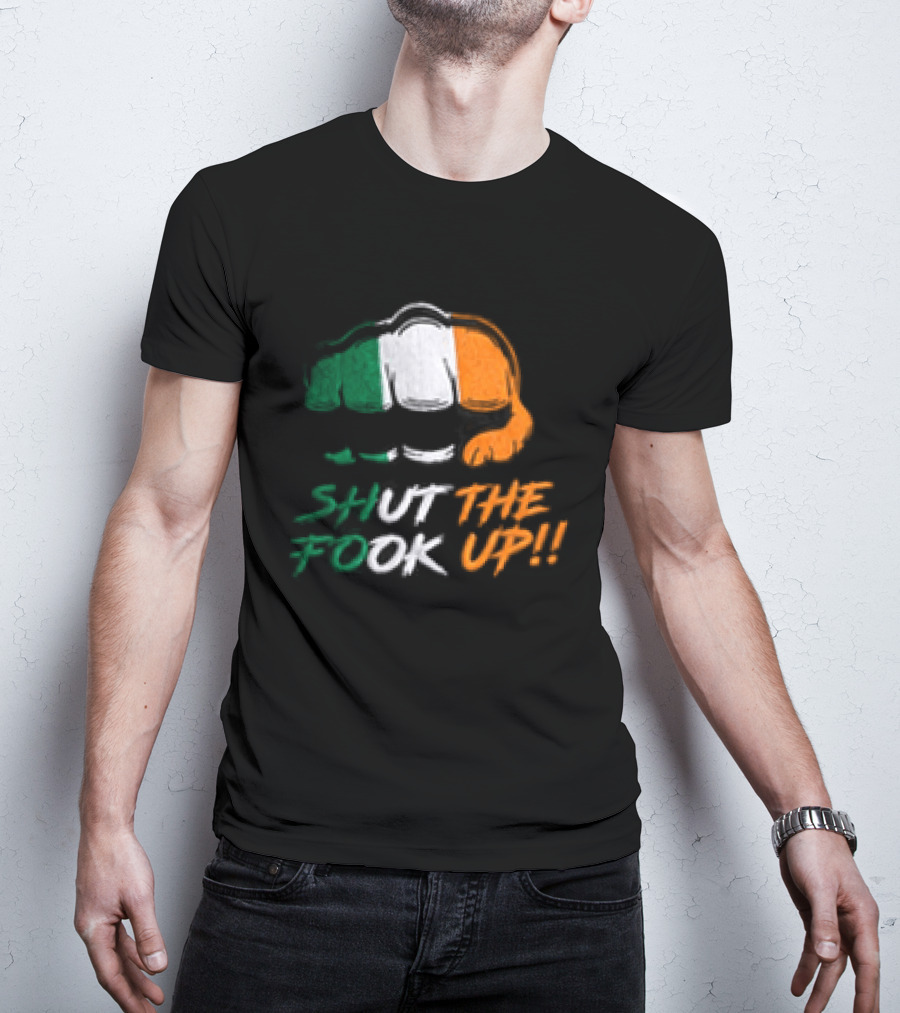 Conor McGregor Shut The Fook Up Ireland Flag Hat T-Shirt