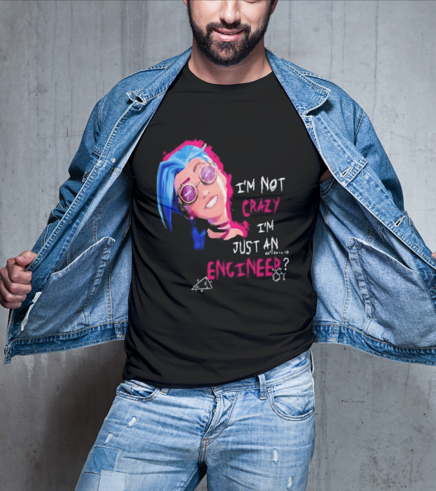 Jinx I'm Not Crazy I'm Just An Engineer T-Shirt