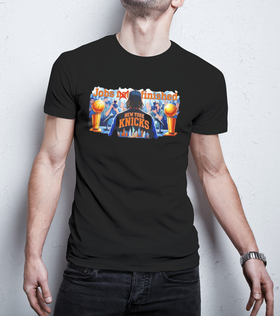 Jobs Not Finished New York Knicks Championship Journey T-Shirt