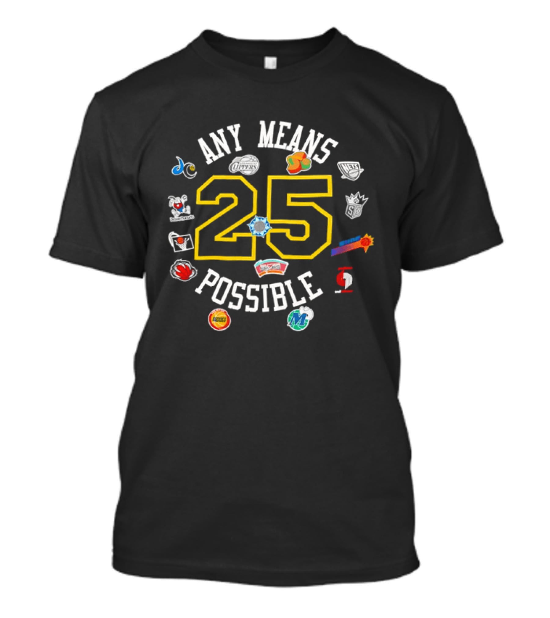 Any Means 25 Possible NBA Team T-Shirt