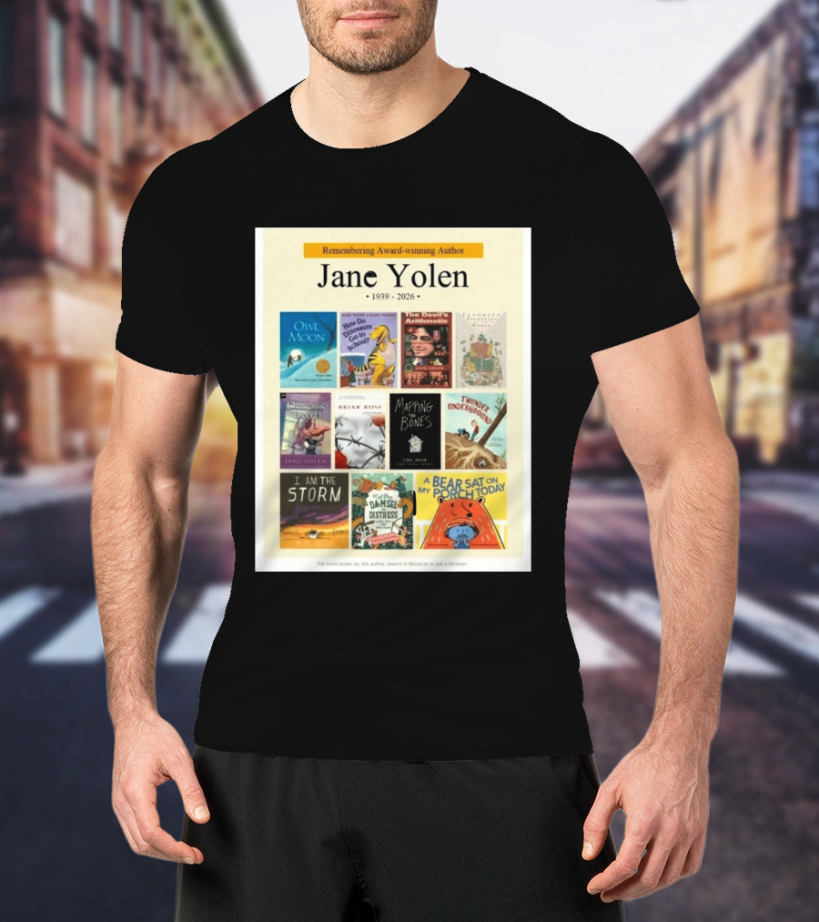 Remembering Award Winning Author Jane Yolen Owl Moon How Do Dinosaurs Go To School The Devil's Arithmetic Mapping The Bones 1939 2026 T-Shirt