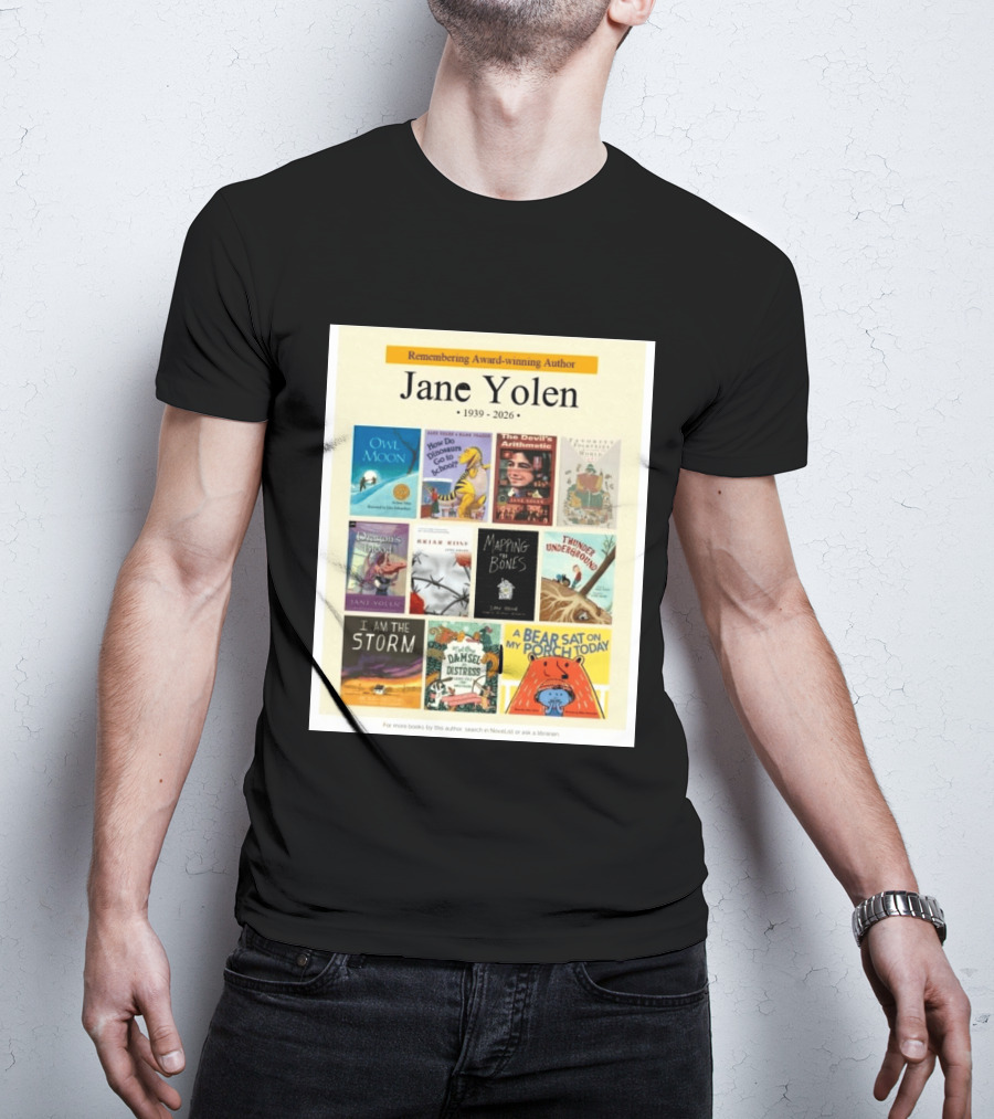 Remembering Award Winning Author Jane Yolen Owl Moon How Do Dinosaurs Go To School The Devil's Arithmetic Mapping The Bones 1939 2026 T-Shirt