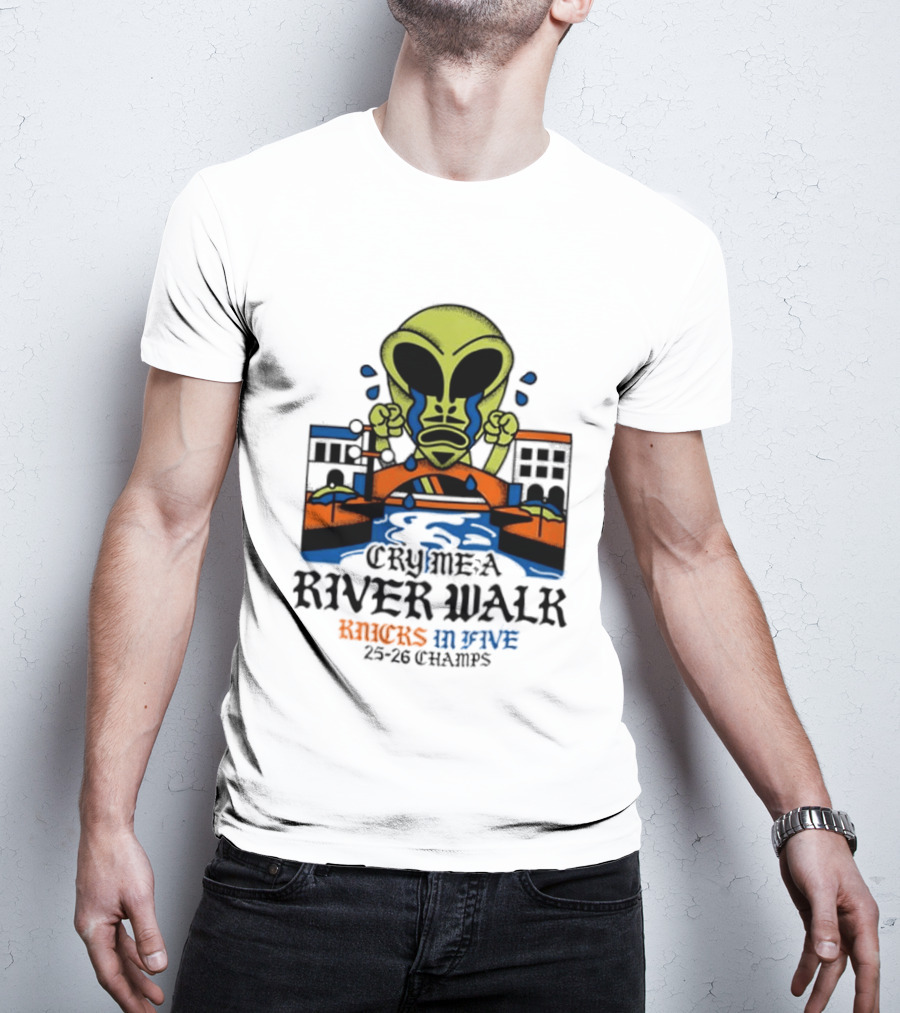 Cry Me A River Walk Knicks In Five 25 26 Champs Alien T-Shirt