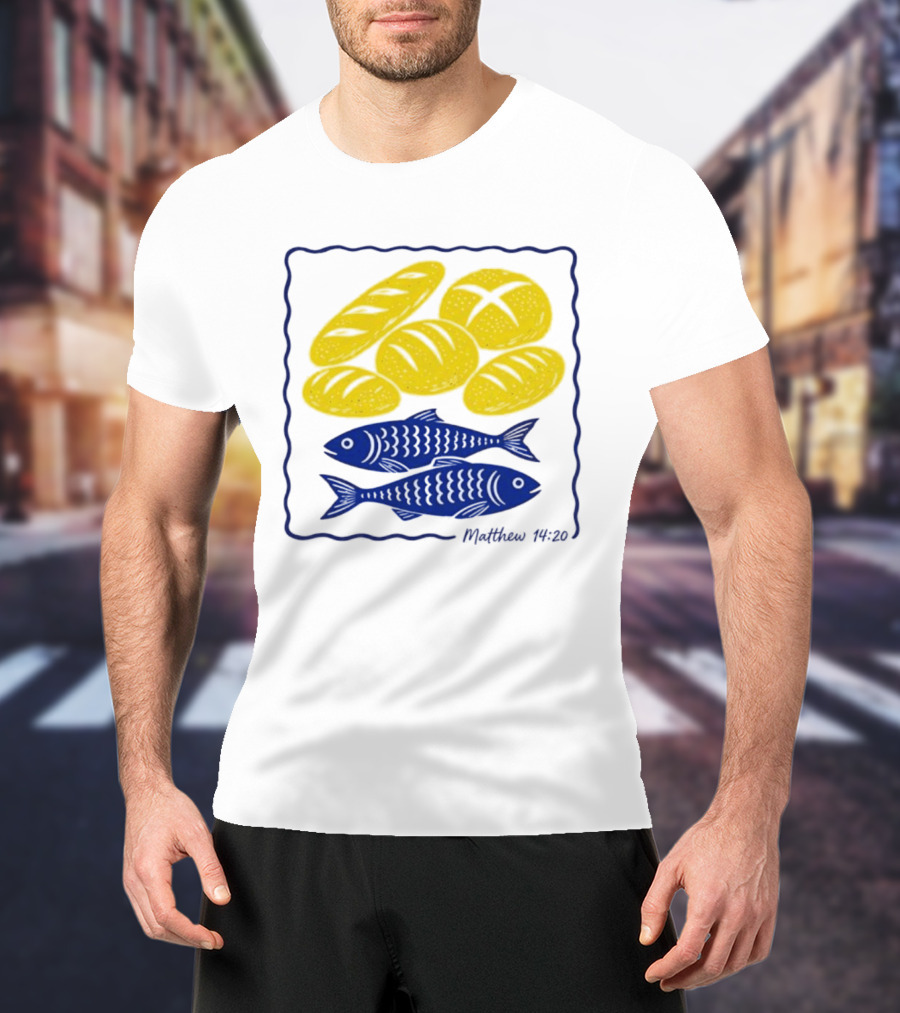 Five Loaves And Two Fish Bible Verse Matthew 14 20 Christian Faith T-Shirt