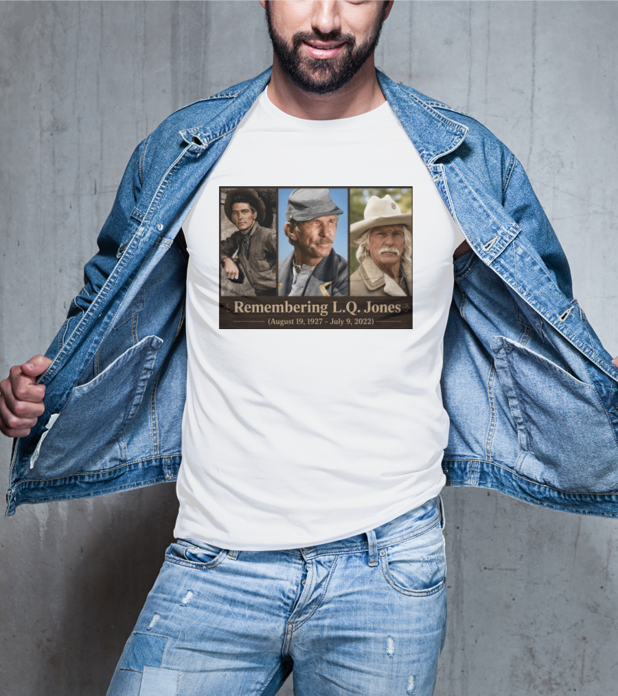 Remembering L.Q. Jones August 19 1927 July 9 2022 Western Legacy And Iconic Roles T-Shirt